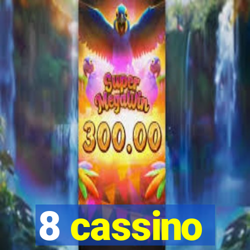 8 cassino